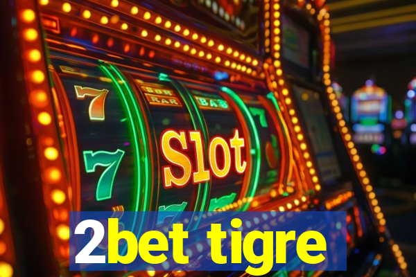 2bet tigre